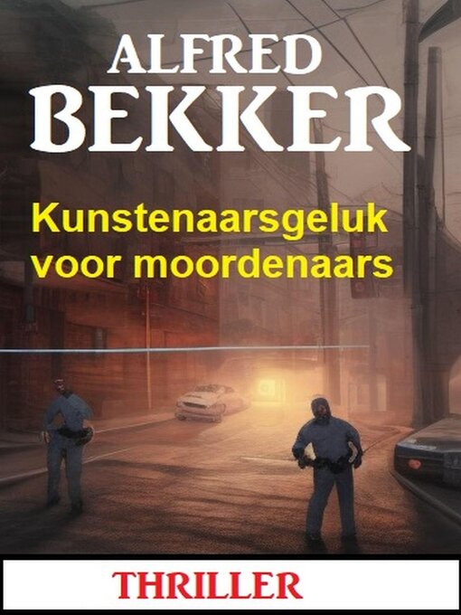 Title details for Kunstenaarsgeluk voor moordenaars by Alfred Bekker - Available